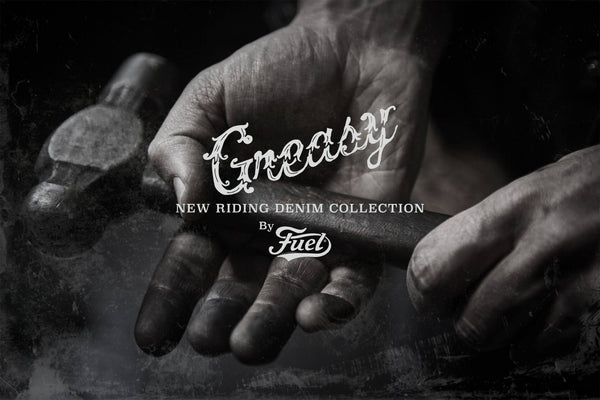 INTRODUCING THE NEW FUEL "GREASY" COLLECTION